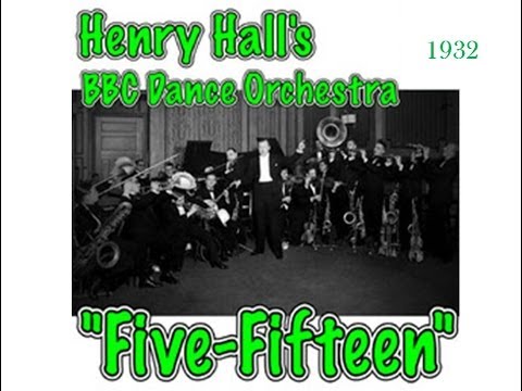 Henry Hall & the BBC Dance Orchestra - Five Fifteen (1932)