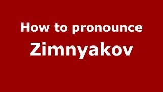 How to pronounce Zimnyakov