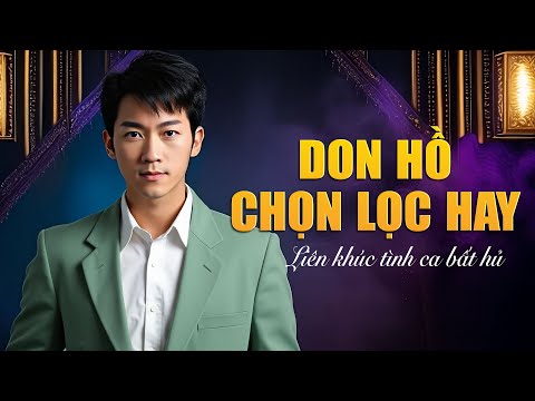 Lk Xin Còn Gọi Tên Nhau, Như Đã Dấu Yêu - DON HỒ - Tuyển Tập Nhạc Tình Hải Ngoại Hay Mọi Thời Đại