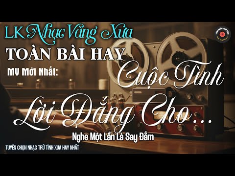 Nhạc BOLERO Trữ Tình MỚI NHẤT, ĐỘC LẠ 2025 - Nhạc Vàng Sến Xưa Chọn Lọc CỰC DỄ NGHE & ĐẮM SAY