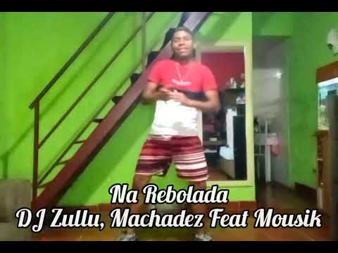 Na Rebolada (Os Quebradeiras, DJ Zullu, Machadez Feat Mousik)