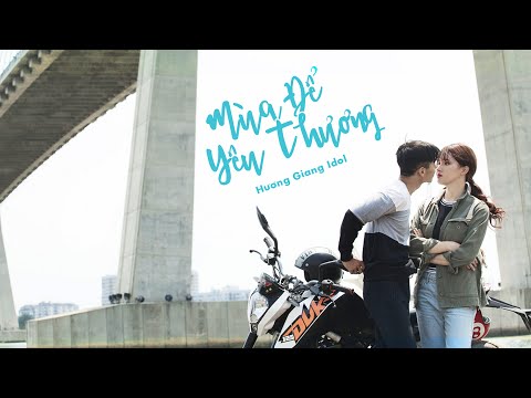Hương Giang (Idol) - Mùa Để Yêu Thương M/V