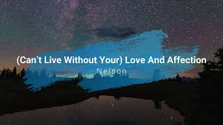 (Can’t Live Without Your) Love And Affection - Nelson [Lyrics]