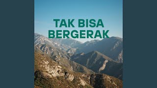 Download lagu TAK BISA BERGERAK mp3 Download lagu TAK BISA BERGERAK mp3