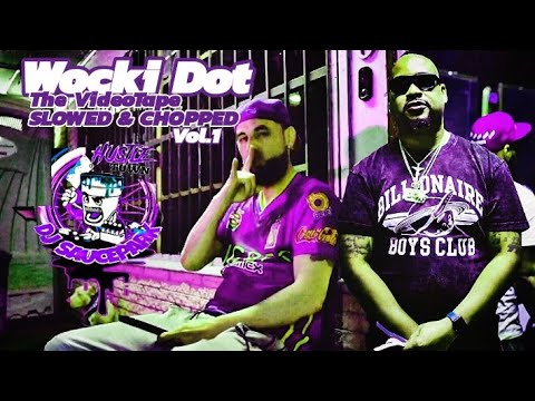 Wocki Dot (The VideoTape) Vol.1 (Slowed & Chopped) - DJ SaucePark & Quiet Money Dot