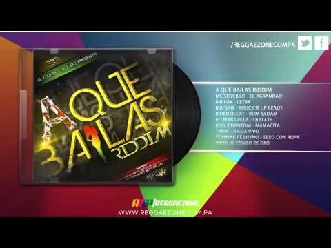 A Que Bailas Riddim "Shyno, Mr Saik, Mr Fox, Mc Sencillo, Murder Cat, RD Maravilla, Real Phantom"