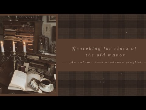Searching for clues at the old manor | A mysterious autumn dark academia playlist + ambience (no AI)