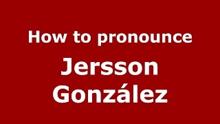 How to pronounce Jersson González