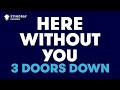 Here Without You in the Style of "3 Doors Down ...