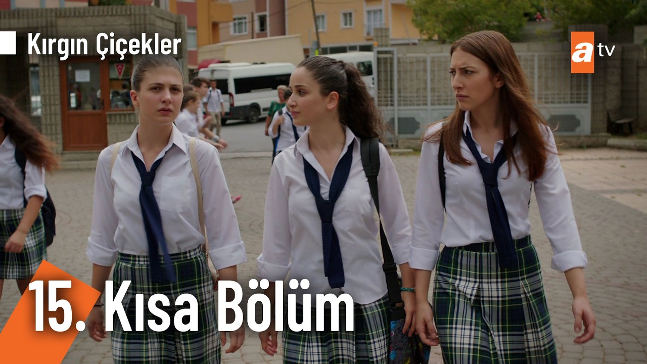 15. Kısa Bölüm | Kırgın Çiçekler @KirginCicekler