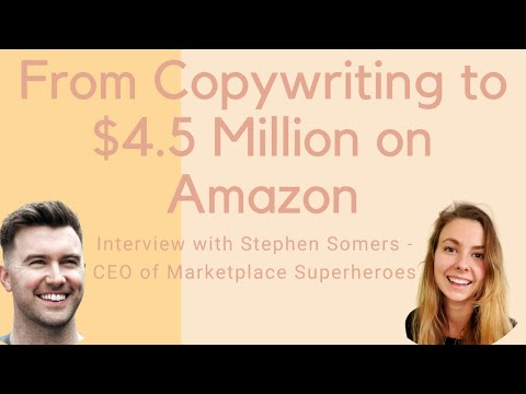 How Stephen Somers Went From Copywriting to $4.5 Million in Amazon Sales