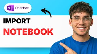 How to Import a Microsoft OneNote Notebook [2026 Full Guide]