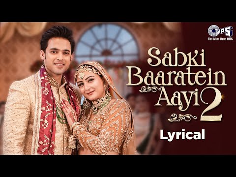 Sabki Baaraatein Aayi 2 (Lyrical) — watch video