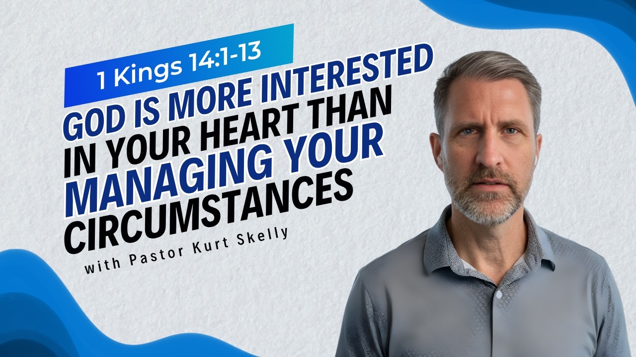 God is more interested in your heart than managing your circumstances | 1 Kings 14:1-13