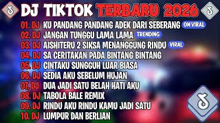 Download lagu DJ TIKTOK TERBARU 2026🎵DJ KU PANDANG PANDANG ADEK DARI SEBERANG🎵DJ JANGAN TUNGGU LAMA²🎵FULL ALBUM mp3