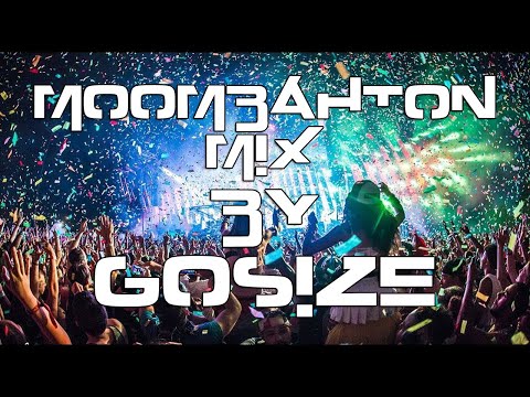 MOOMBAHTON MIX 2019 The BEST of JUNE by GOSIZE / TWERK MIX MUSICA LATINA REGGETON LO MAS NUEVO