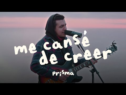 Me Cansé De Creer - Prisma