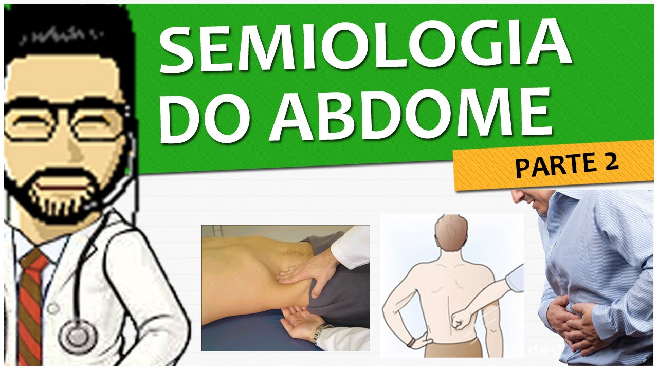 Semiologia 19 - Exame do Abdome - Parte 2/2 (Vídeo Aula)