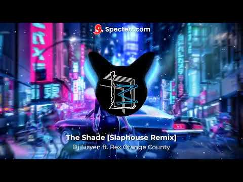 Dj Lizven ft. Rex Orange County - The Shade [Slaphouse Remix]
