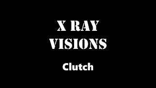 Clutch - X Ray Visions (Lyrics)