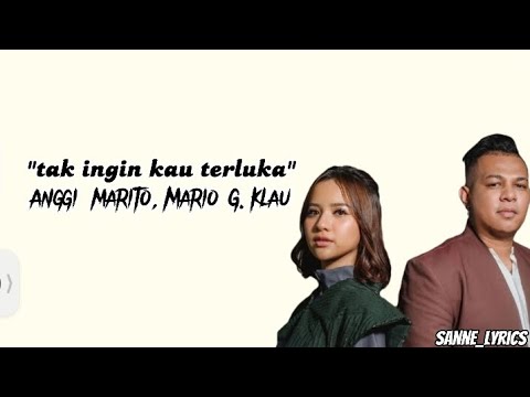 Tak ingin kau terluka-Anggi Marito, Mario G. Klau (lirik)#anggimarito #mariogklau