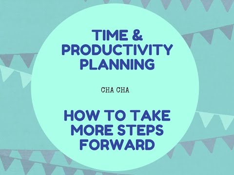 Time Productivity Planning Cha Cha How To Take More Steps Forward Than Back