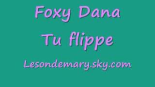 Foxy Dana - Tu Flippe