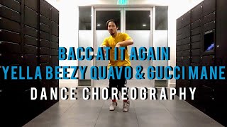 "BACC AT IT AGAIN" - YELLA BEEZY,QUAVO & GUCCI MANE | KENJI choreo | 1,4,2019 | ELP H.F.C Project