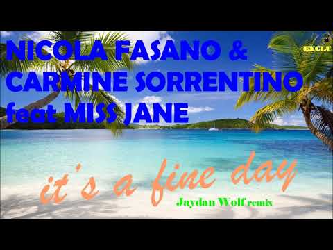 Nicola Fasano & Carmine Sorrentino feat Miss Jane - it's a fine day (Jaydan Wolf remix) (exclu)