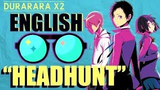 "Headhunt" - DURARARA!! X2 SHOU (English Cover by Y. Chang)