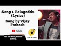 Belageddu Song Lyrics|Kirik Party movie Songs|Vijaypraksh|B.Ajaneesh loknath|Feel the lyrics