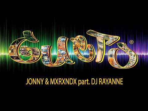 Jonny & MXRXNDX part. DJ Rayanne Duarte - Gueto