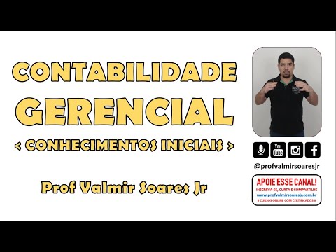 Aula de Contabilidade Gerencial (Noções iniciais) Prof Valmir Soares Jr