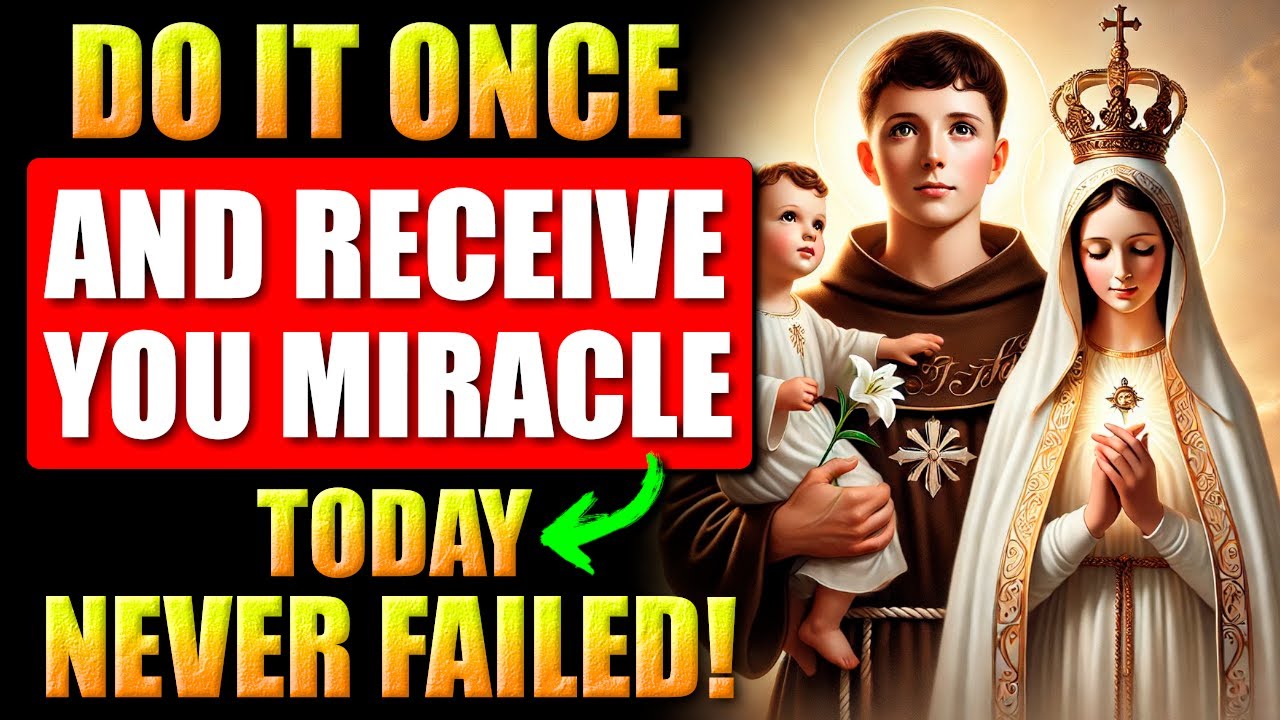 🛑ASK AND RECEIVE YOUR MIRACLE TODAY WITH THIS POWERFUL PRAYER TO OUR LADY OF FATIMA AND ST ANTHONY