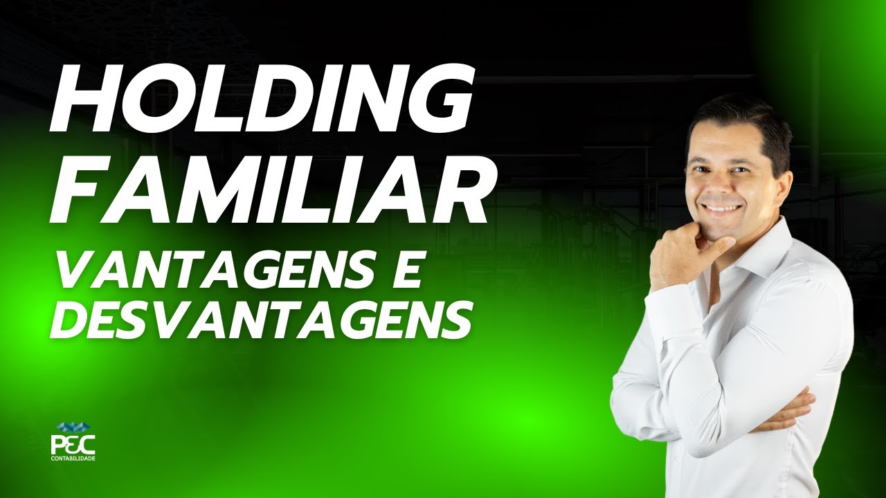 HOLDING FAMILIAR: VANTAGENS E DESVANTAGENS, QUAIS SÃO?