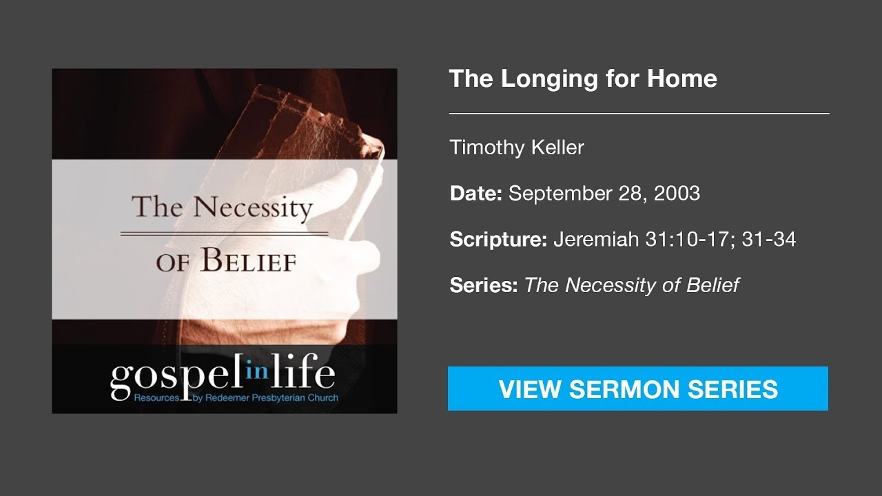 The Longing for Home – Timothy Keller [Sermon]