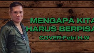 Download lagu Meriam Bellina MENGAPA KITA HARUS BERPISAH cover Febi H.W mp3 Download lagu Meriam Bellina MENGAPA KITA HARUS BERPISAH cover Febi H.W mp3