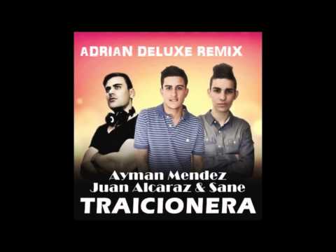 Ayman Mendez, Juan Alcaraz & Sane - Traicionera (Adrian Deluxe Remix)