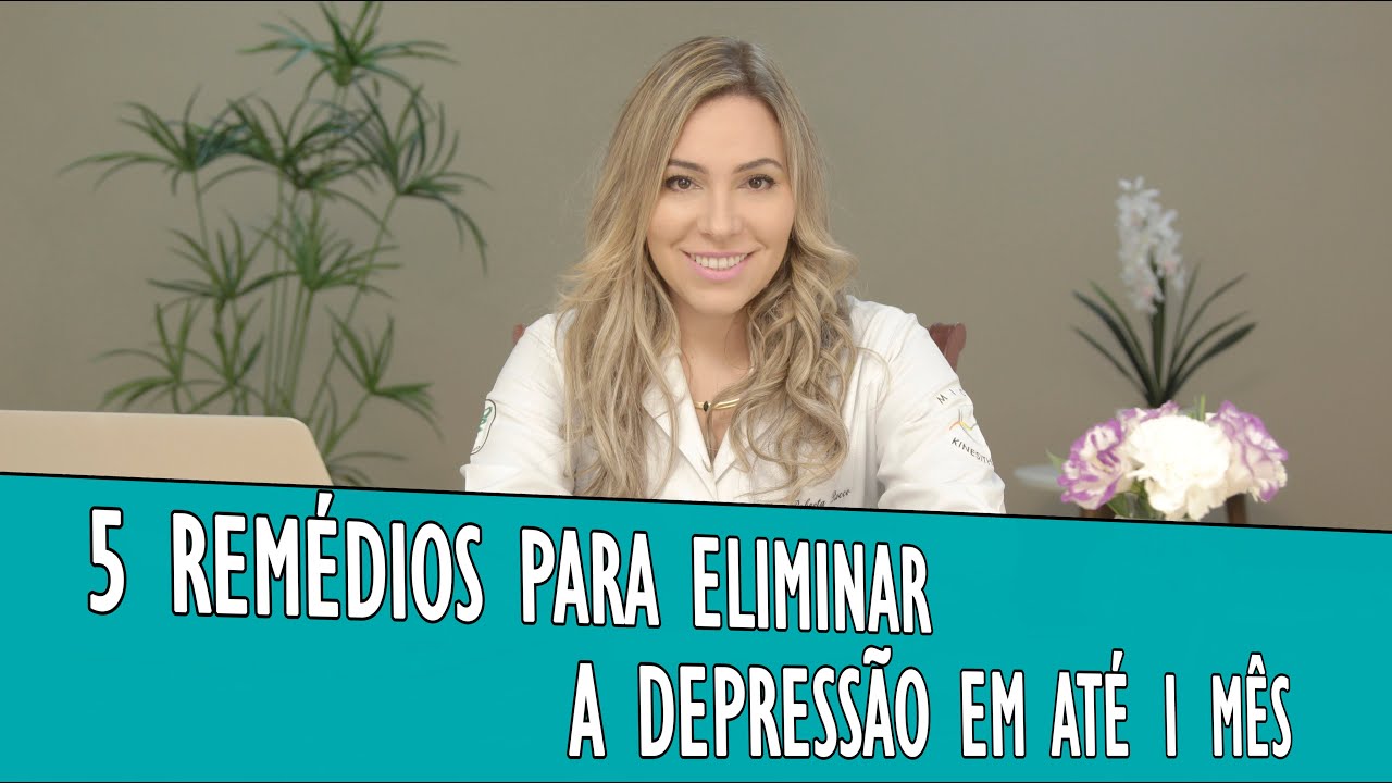 5 Remédios Para Eliminar A Depressão Em Até 1 Mês.