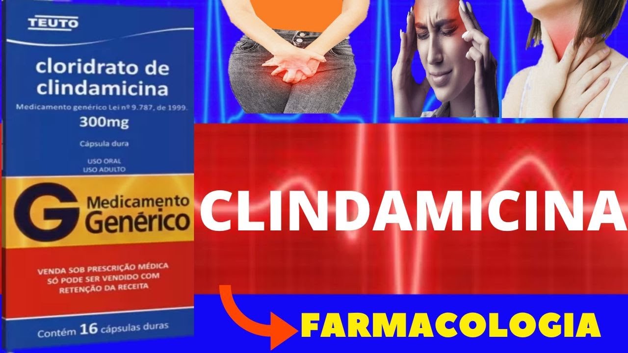 CLINDAMICINA - PARA QUE SERVE, COMO TOMAR, COMO FUNCIONA, EFEITOS COLATERAIS - ANTIBIÓTICO