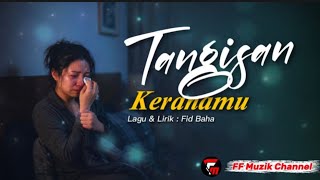 Download lagu TANGISAN KERANAMU | Bila orang dah benci mula tinggalkan mp3