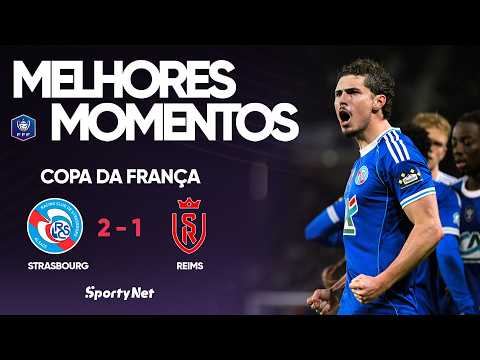STRASBOURG VENCE O REIMS E AVANÇA ÀS SEMIFINAIS DA COPA DA FRANÇA! – Melhores Momentos
