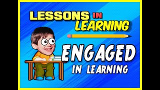 Lessons in Learning: Engaged