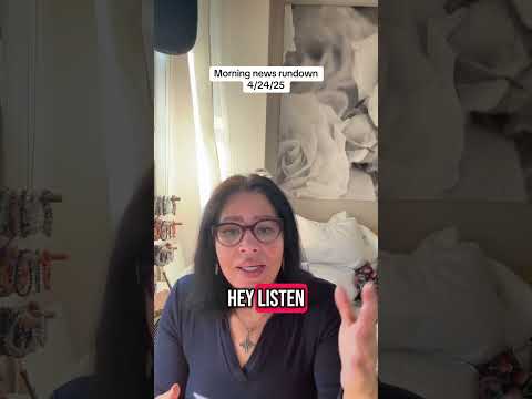 Morning news rundown 4/24/25