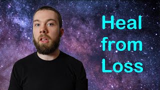 How to Heal from Grief and Loss: Mental Alchemy