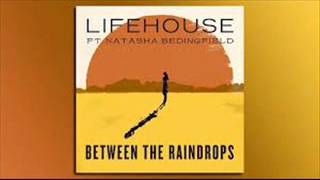 Lifehouse feat. Natasha Bedingfield - Between the Raindrops (Lyrics In Description)