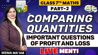 Comparing Quantities Class 7 | Important Questions of Profit and Loss | Live Menti Quiz