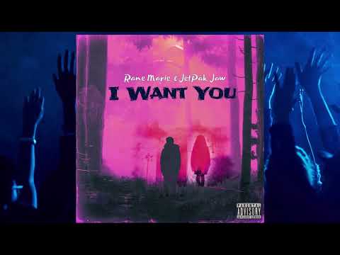 I Want You   JETPAK JAW X RANE MARIE :Official Audio