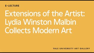 Extensions of the Artist: Lydia Winston Malbin Collects Modern Art