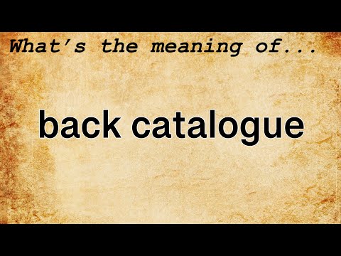 Back Catalogue Meaning : Definition of Back Catalogue